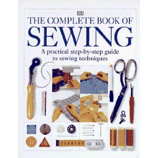 The Complete Book of Sewing A practical step by step guide to sewing techniques Deni Bown 0790778041908 Books