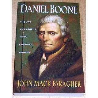 Daniel Boone The Life and Legend of an American Pioneer (An Owl Book) John Mack Faragher 9780805030075 Books
