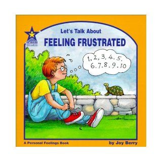Let's Talk About Feeling Frustrated A Personal Feelings Book Joy Wilt Berry, Roey Fitzpatrick 9781586340346 Books