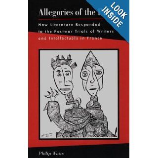 Allegories of the Purge How Literature Responded to the Postwar Trials of Writers and Intellectuals in France Philip Watts 9780804731850 Books