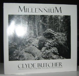 Visions for the Next Millennium Wilderness Photography   Focus on Preservation Clyde Butcher Books