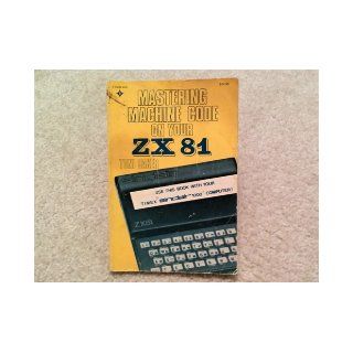 Mastering machine code on your ZX81 Toni Baker 9780835942614 Books