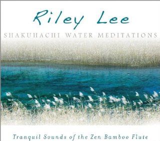 Shakuhachi Water Meditations Tranquil Sounds of the Zen Bamboo Flute Music