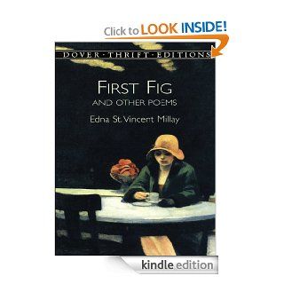 First Fig and Other Poems (Dover Thrift Editions) eBook Edna St. Vincent Millay Kindle Store