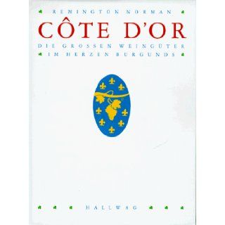 Cote d' Or. Die groen Weingter im Herzen Burgunds. Remington Norman, Janet Price, Geraldine Norman 9783444104701 Books