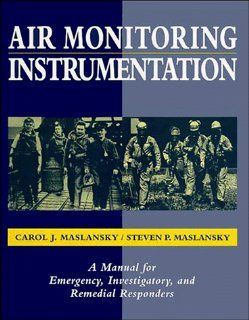 Air Monitoring Instrumentation A Manual for Emergency, Investigatory, and Remedial Responders Carol J. Maslansky, Steven P. Maslansky 9780471284604 Books