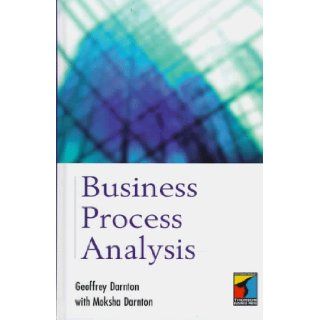 Business Process Analysis Geoffrey Darnton, Moksha Darnton 9781861520395 Books
