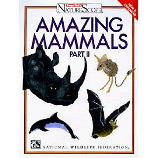 Amazing Mammals, Part II (Ranger Rick's NatureScope) National Wildlife Federation 9780070471047 Books