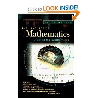 The Language of Mathematics Making the Invisible Visible Keith J. Devlin 9780716733799 Books