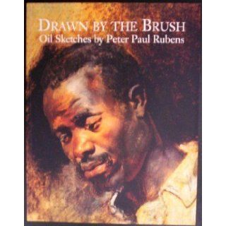 Drawn by the Brush  Oil Sketches by Peter Paul Rubens [ART HISTORY] Peter Sutton 9780972073684 Books