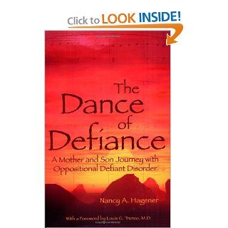 The Dance of Defiance A Mother and Son Journey With Oppositional Defiant Disorder Nancy A Hagener 9780976557913 Books
