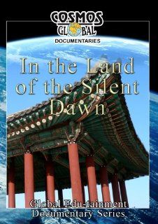 Cosmos Global Documentaries  IN THE LAND OF THE SILENT DAWN   South Korea Global Television Movies & TV