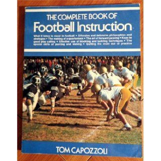 The Complete Book of Football Instruction Tom Capozzoli Books