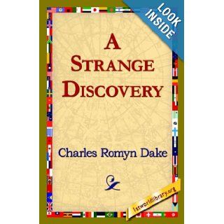 A Strange Discovery Charles Romyn Dake, 1st World Library, 1stworld Library 9781421820750 Books