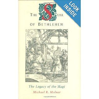 The Star of Bethlehem  The Legacy of the Magi Michael R. Molnar 9780813527017 Books