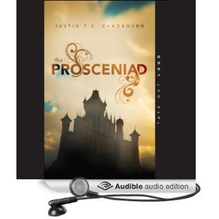 The Prosceniad (Audible Audio Edition) Justin T. C. Chadbourn, Josh Kilbourne Books