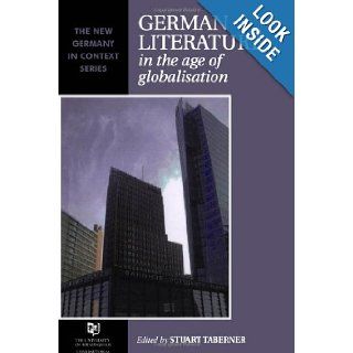 German Literature in the Age of Globalisation (New Germany in Context) Stuart Taberner 9781902459516 Books