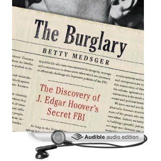The Burglary The Discovery of J. Edgar Hoover's Secret FBI (Audible Audio Edition) Betty Medsger, Bronson Pinchot Books
