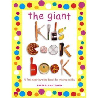 The Giant Kids Cookbook Emma Lee Gow 9780091887902 Books