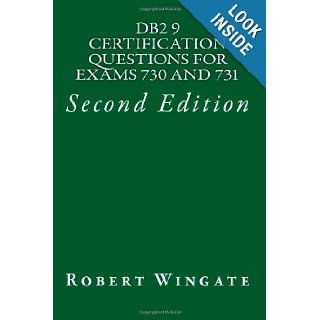 DB2 9 Certification Questions for Exams 730 and 731 Second Edition Robert Wingate 9781466219755 Books