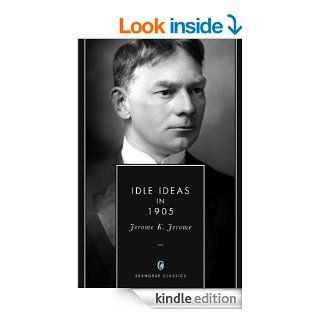 Idle Ideas in 1905 (Annotated) eBook Jerome K. Jerome Kindle Store