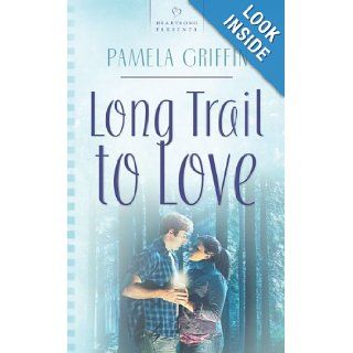 The Long Trail to Love (Vermont Weddings Series #2) (Heartsong Presents #753) Pamela Griffin 9781597896177 Books