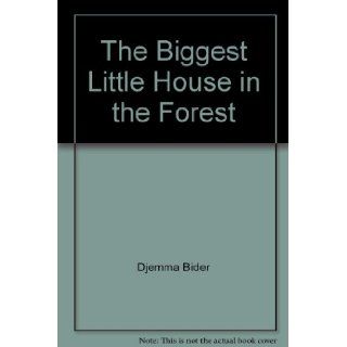 The biggest little house in the forest Djemma Bider 9780898454468 Books