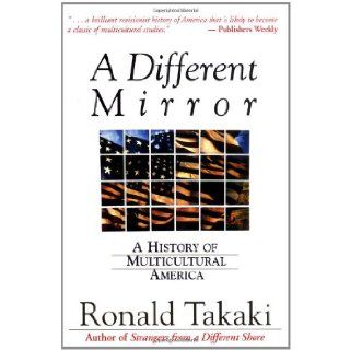 A Different Mirror A History of Multicultural America (9780316831116) Ronald Takaki Books