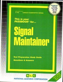 Signal Maintainer(Passbooks) (Career Examination Series ; C 742) Jack Rudman 9780837307428 Books