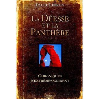 La Deesse Et La Panthere Paule Lebrun 9782894660218 Books