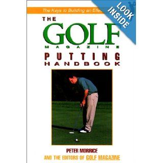 The Golf Magazine Putting Handbook Peter Morrice, Editors of Golf Magazine 9781558219397 Books