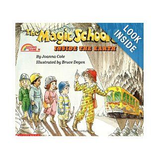 Inside The Earth (Magic School Bus) Joanna Cole, Bruce Degen 9780590727822 Books