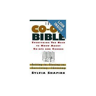The Co Op Bible Everything You Need to Know About Co ops and Condos; Getting in, Staying in, Surviving, Thriving Sylvia Shapiro 9780312194475 Books