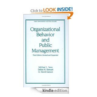 Organizational Behavior and Public Management, Third Edition, Revised and Expanded 68 (Public Administration and Public Policy) eBook Michael L. Vasu, Debra W. Stewart, G. David Garson Kindle Store