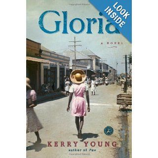 Gloria A Novel Kerry Young 9781620400753 Books
