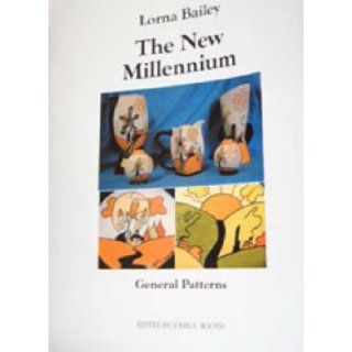 Lorna Bailey the New Millennium General Patterns John S. Booth, Lorna Bailey, Lionel Bailey 9780954121433 Books