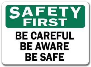 Safety First Sign   Be Careful Be Aware Be Safe   10" x 14" OSHA Safety Sign