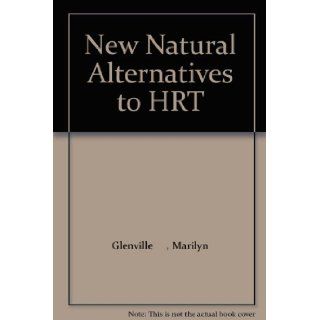 New Natural Alternatives to HRT Marilyn Glenville  Books