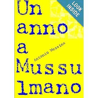 Un anno a Mussulmano (Italian Edition) Antonio Messina 9781291361223 Books