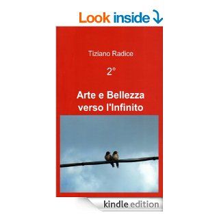 2� Arte e Bellezza verso l'Infinito   Full Screen Images   Color Digital Readers (Italian Edition) eBook Tiziano Radice Kindle Store