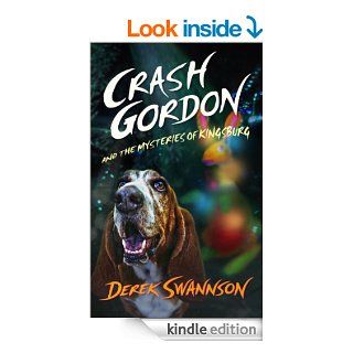 Crash Gordon and the Mysteries of Kingsburg eBook Derek Swannson, Darren Westlund Kindle Store