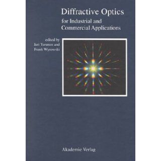 Diffractive Optics Industrial and Commercial Applications Jari Turunen, Frank Wyrowski, Jari Tarunen 9783055017339 Books