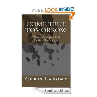 Come True Tomorrow eBook Chris Lakomy Kindle Store
