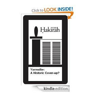 Yarmulke A Historic Cover up? (Hakirah Single from Volume 4) eBook Dan Rabinowitz Kindle Store