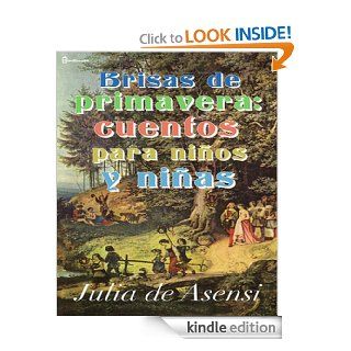 Brisas de primavera cuentos para nios y nias (Spanish Edition)   Kindle edition by Julia de Asensi. Children Kindle eBooks @ .