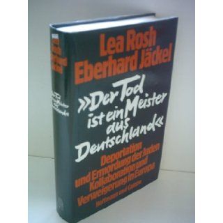 "Der Tod ist ein Meister aus Deutschland" Deportation und Ermordung der Juden  Kollaboration und Verweigerung in Europa (German Edition) Lea Rosh 9783933366443 Books