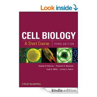 Cell Biology A Short Course eBook Stephen R. Bolsover, Elizabeth A. Shephard, Hugh A. White, Jeremy S. Hyams Kindle Store