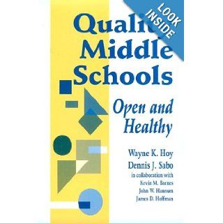 Quality Middle Schools Open and Healthy Wayne K. (Kolter) Hoy, Dennis J. Sabo, Kevin M. Barnes, John W. Hannum, James D. Hoffman 9780803964211 Books