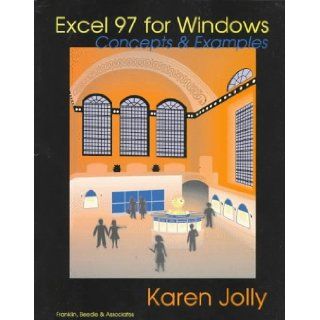 Excel 97 for Windows Concepts & Examples Karen Jolly 9781887902250 Books