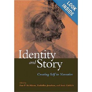 Identity and Story Creating Self in Narrative (Narrative Study of Lives) Dan P. McAdams, Ruthellen Josselson, Amia Lieblich 9781591473565 Books